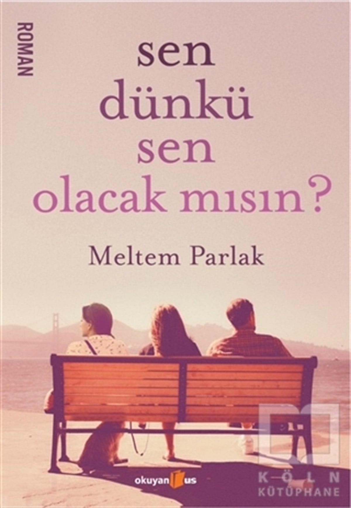 Meltem ParlakRomanSen Dünkü Sen Olacak mısın?