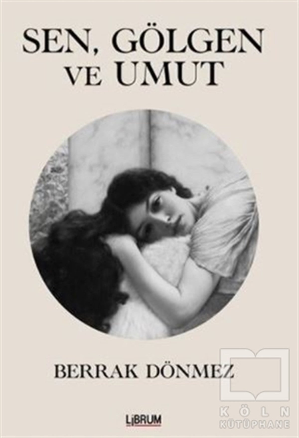 Berrak DönmezTürkçe RomanlarSen, Gölgen ve Umut