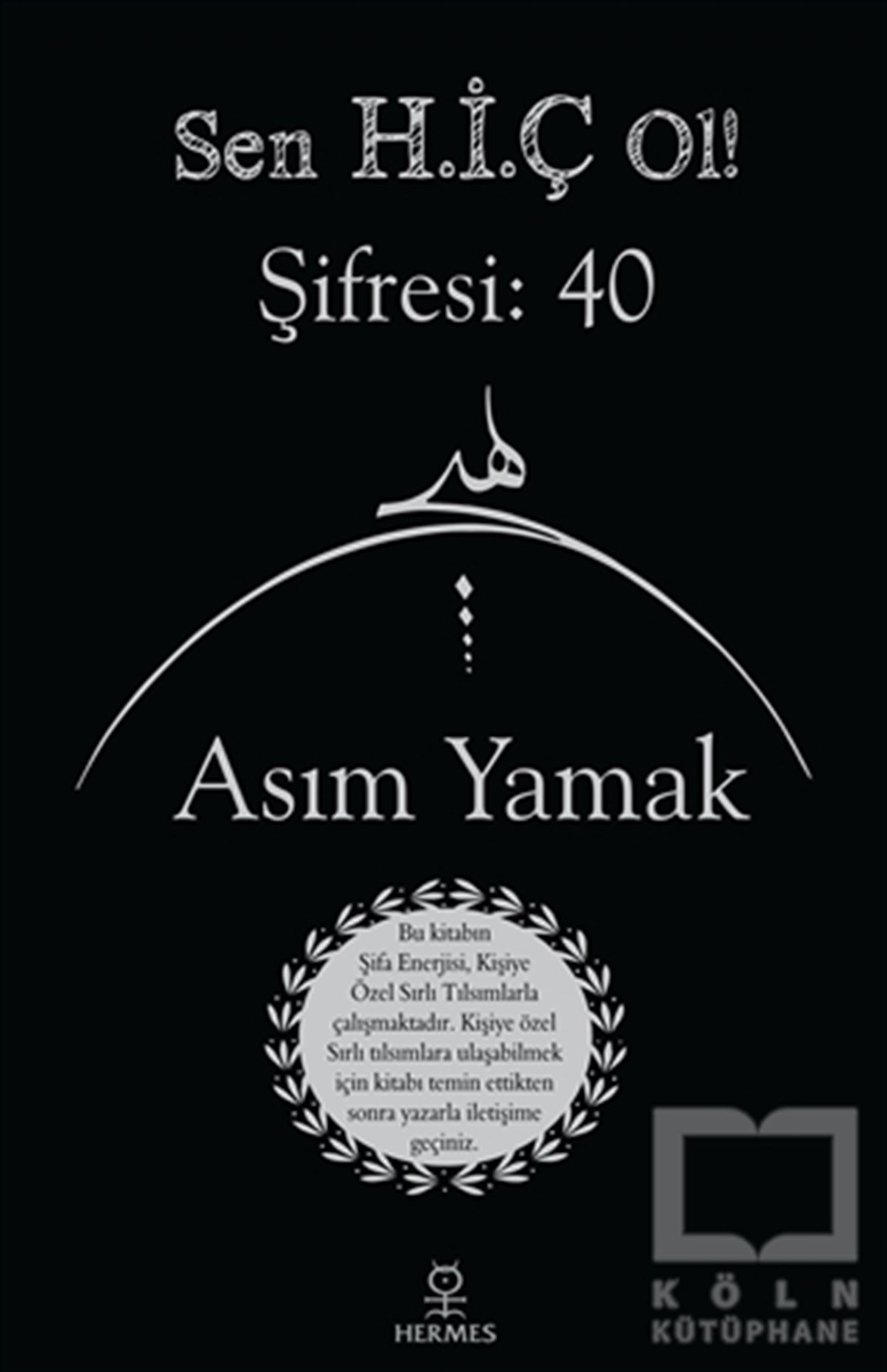 Asım YamakKişisel Gelişim KitaplarıSen H.İ.Ç Ol! Şifresi: 40