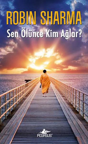 Robin SharmaKişisel Gelişim KitaplarıSen Ölünce Kim Ağlar?