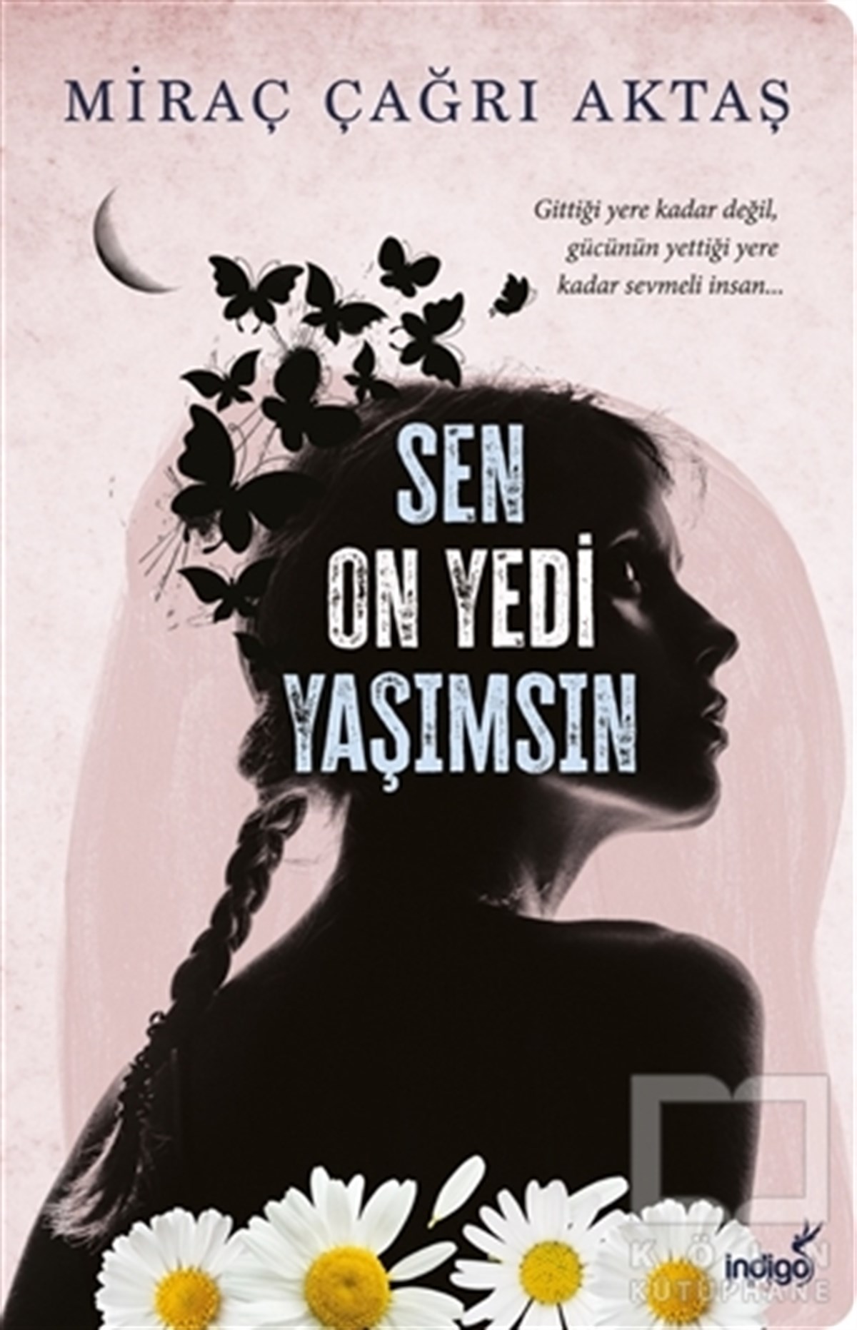 Miraç Çağrı AktaşTürkçe RomanlarSen On Yedi Yaşımsın