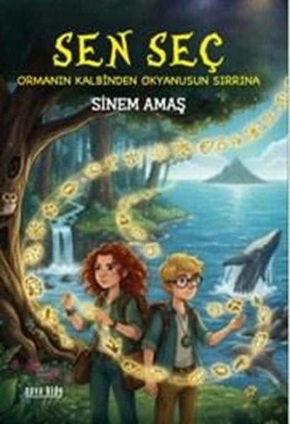 Sinem AmaşÇocuk Gençlik RomanlarıSen Seç - Ormanın Kalbinden Okyanusun Sırrına