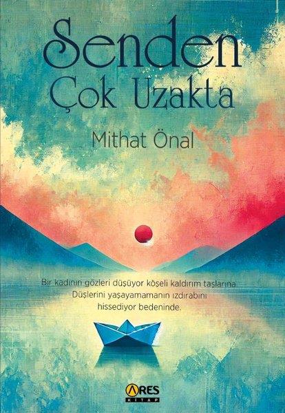 Mithat ÖnalDeneme KitaplarıSenden Çok Uzakta