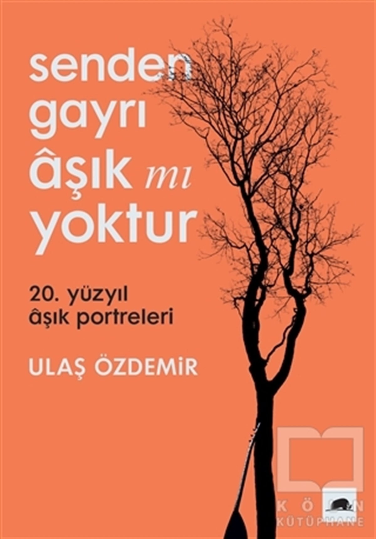 Ulaş ÖzdemirBiyografi-OtobiyogafiSenden Gayrı Aşık mı Yoktur