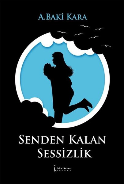 A. Baki KaraTürk ŞiiriSenden Kalan Sessizlik