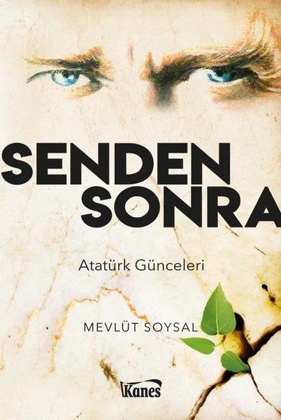 Mevlüt SoysalDeneme KitaplarıSenden Sonra - Atatürk Günceleri