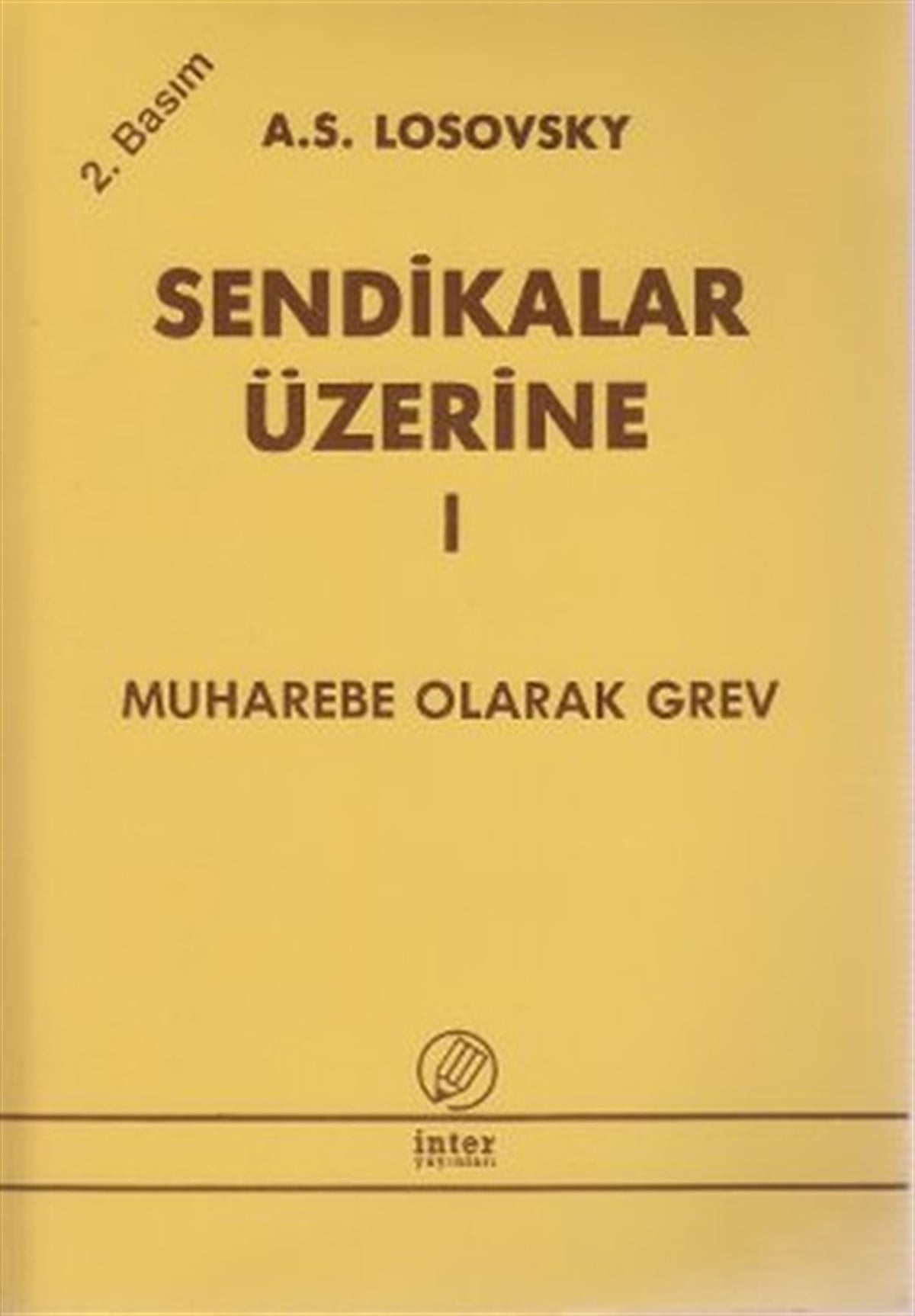 İsmail YarkınYönetim / İş Geliştirme / KaliteSendikalar Üzerine 1Muharebe Olarak Grev