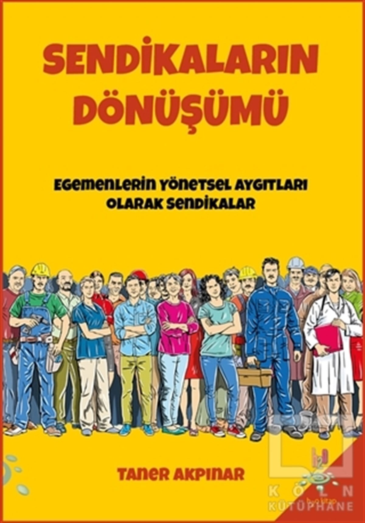 Taner AkpınarDiğerSendikaların Dönüşümü