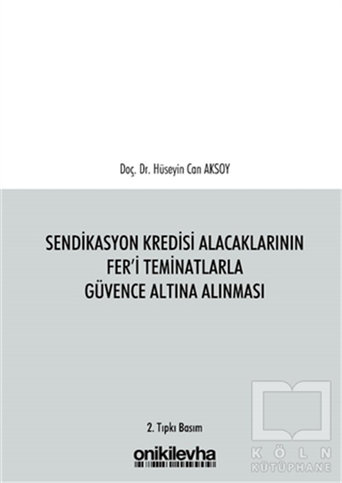 Hüseyin Can AksoyHukuk Üzerine KitaplarSendikasyon Kredisi Alacaklarının Fer'i Teminatlarla Güvence Altına Alınması