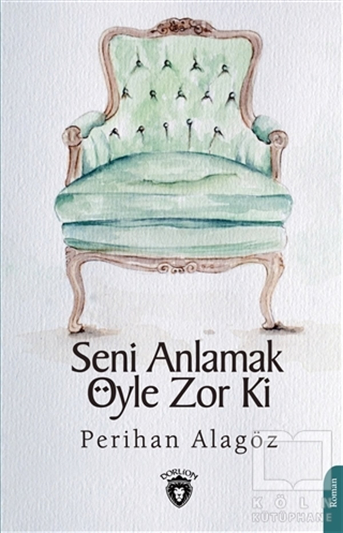 Perihan AlagözTürkçe RomanlarSeni Anlamak Öyle Zor ki