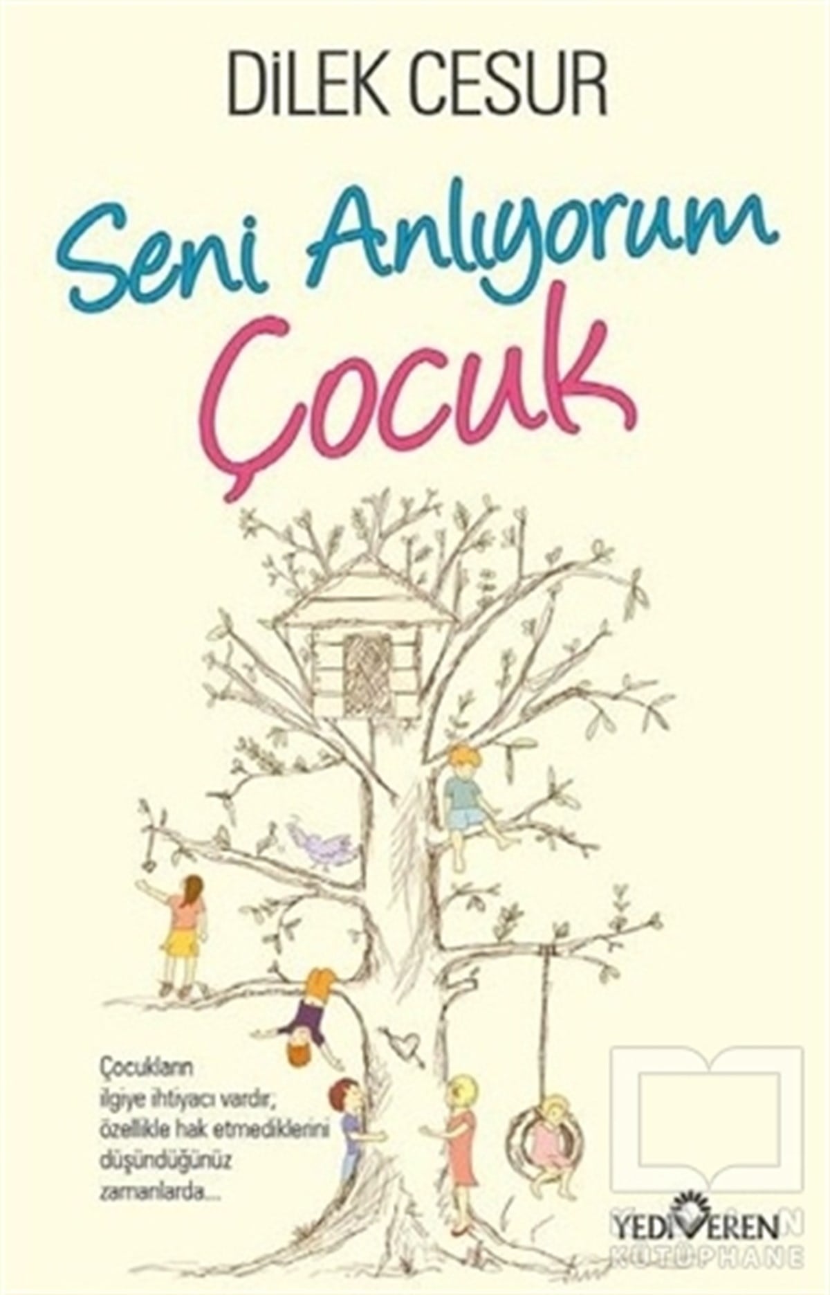 Dilek CesurEbeveyn KitaplarıSeni Anlıyorum Çocuk