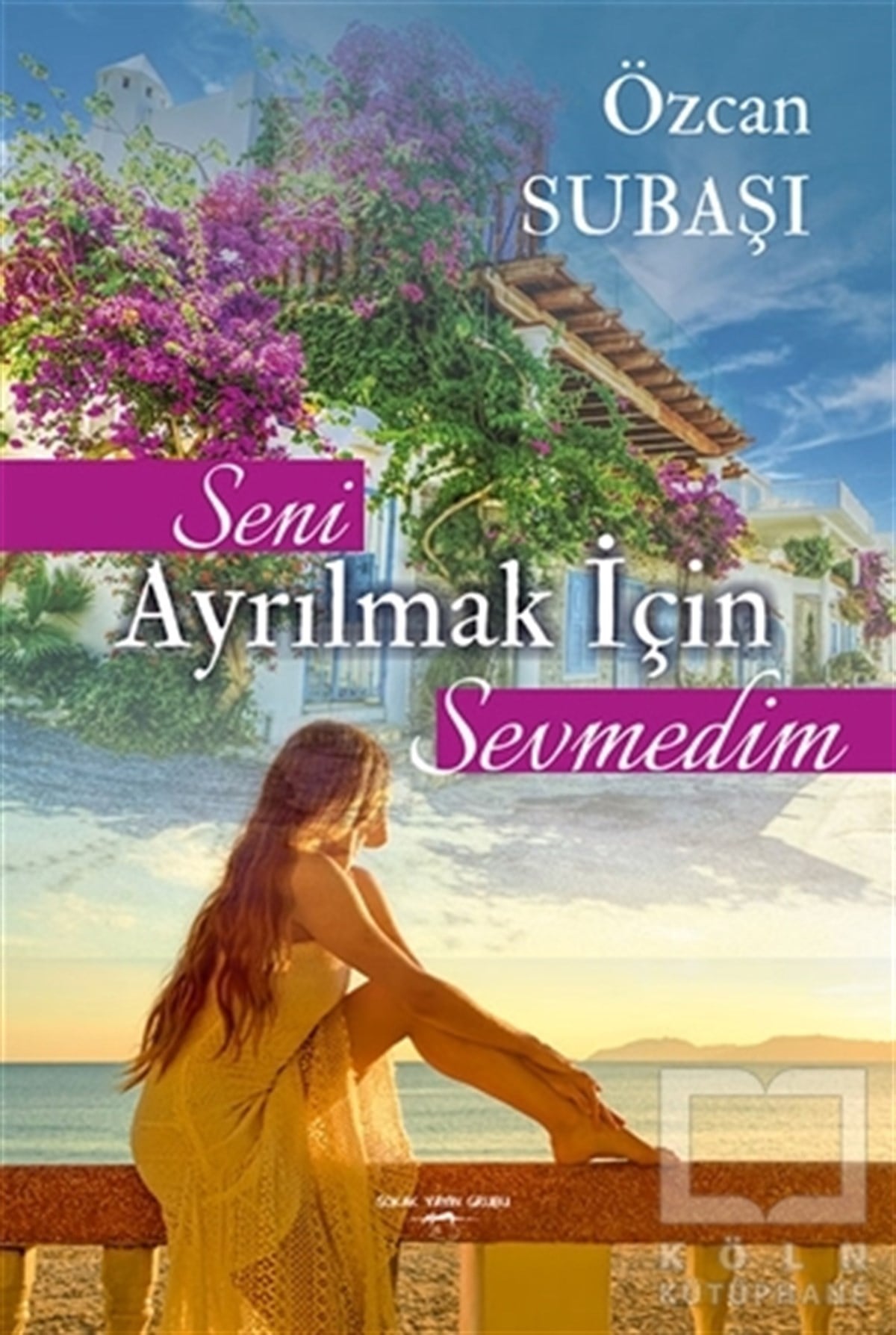 Özcan SubaşıTürkçe RomanlarSeni Ayrılmak İçin Sevmedim