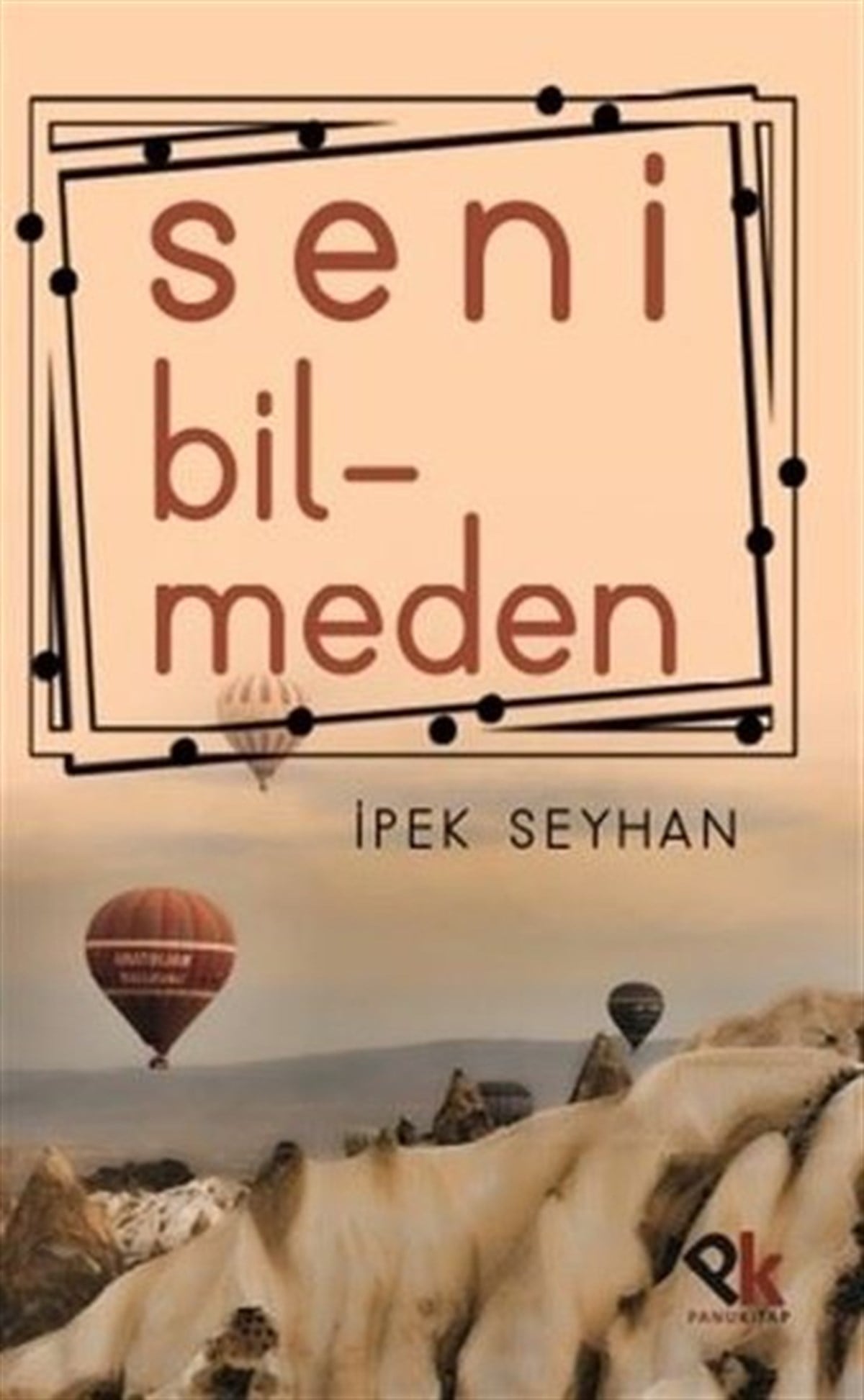 İpek SeyhanTürkiye RomanSeni Bilmeden