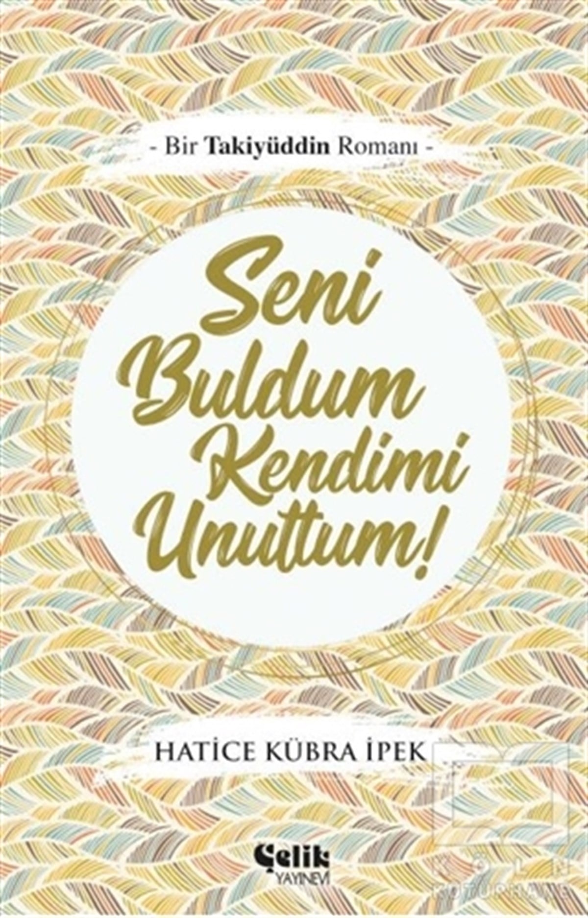 Hatice Kübra İpekTarihsel RomanlarSeni Buldum Kendimi Unuttum