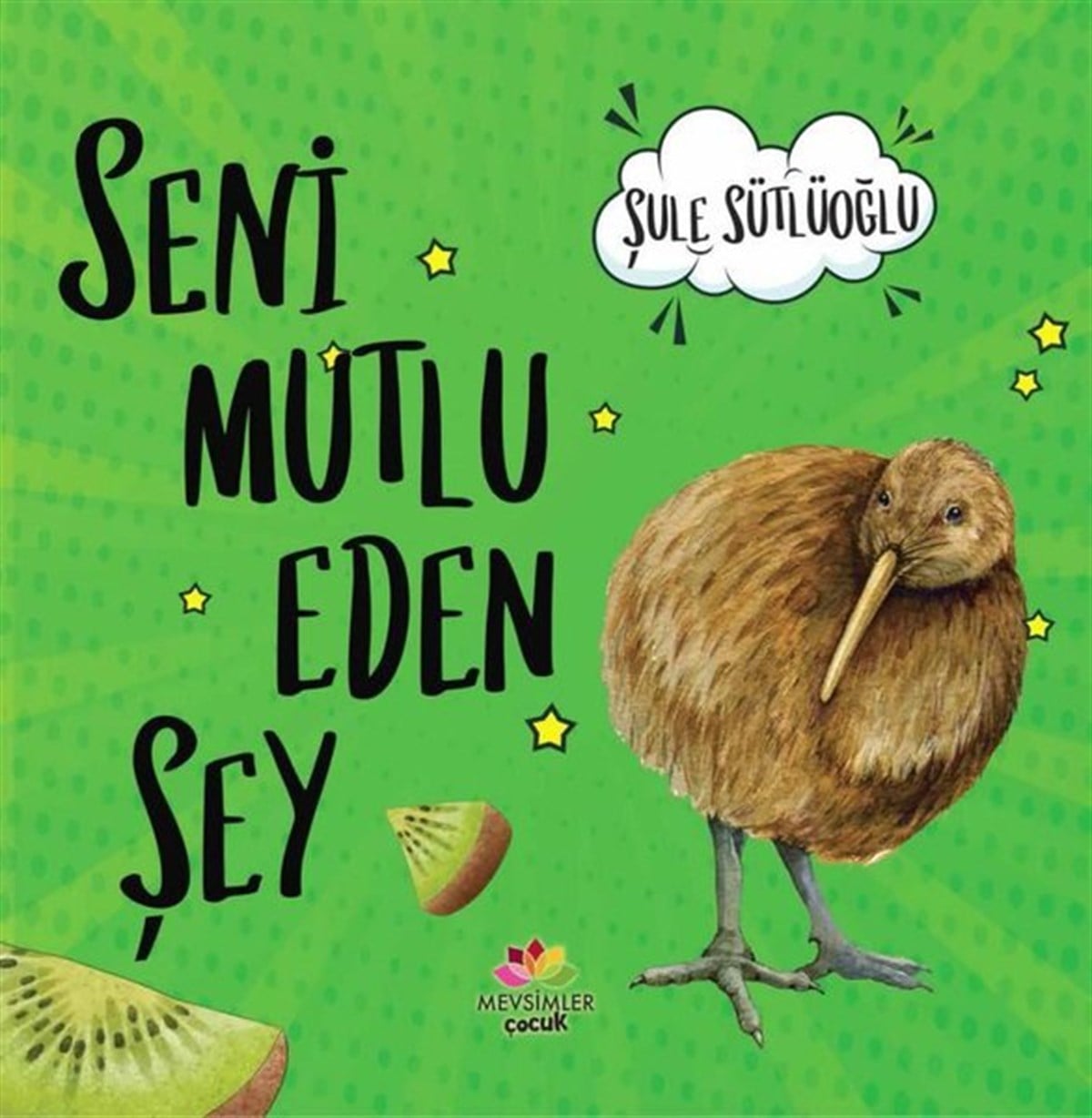 Şule SütlüoğluEgitim Etkinlik KitaplariSeni Mutlu Eden Şey