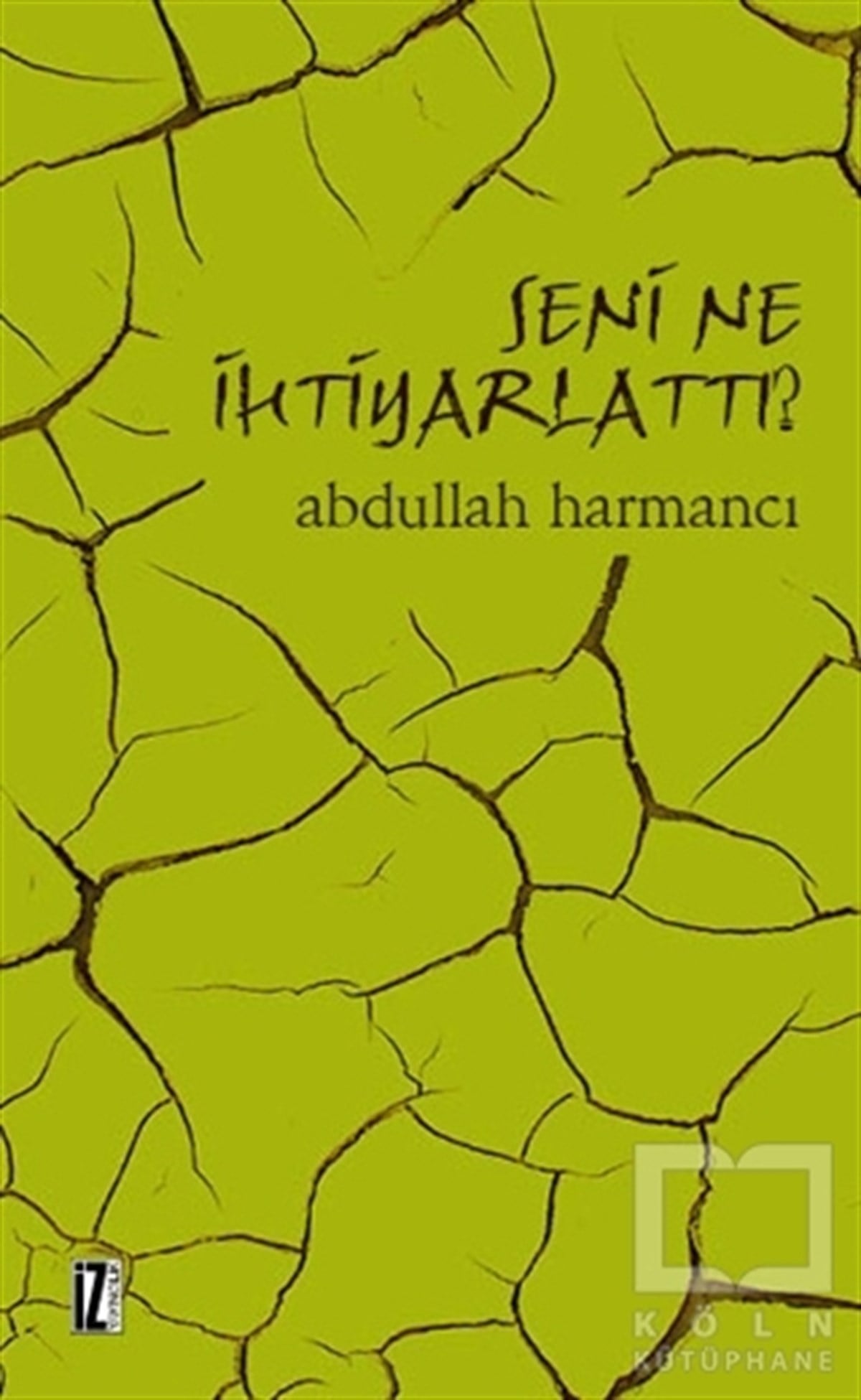 Abdullah HarmancıÖyküSeni Ne İhtiyarlattı