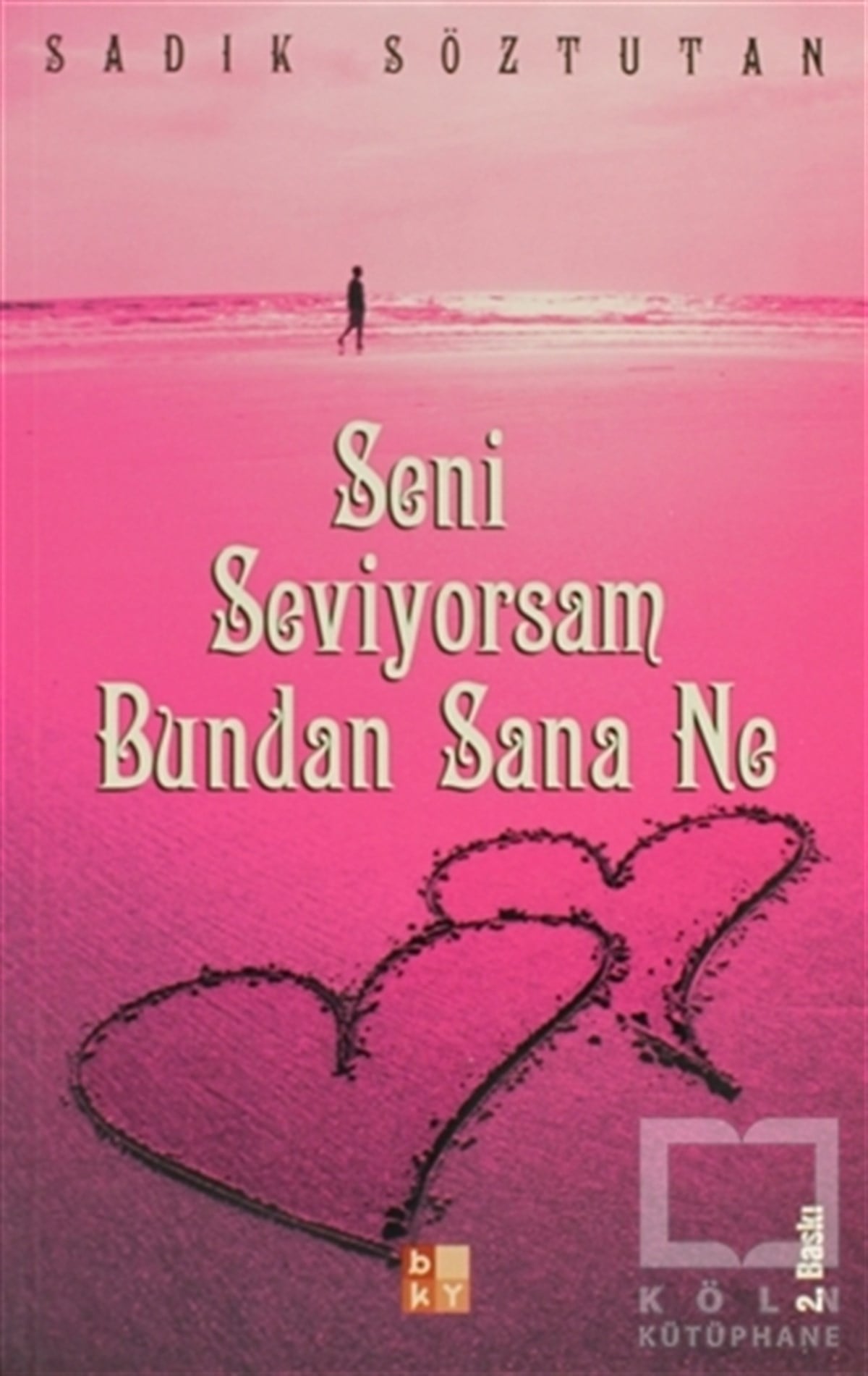 Sadık SöztutanDenemeSeni Seviyorsam Bundan Sana Ne
