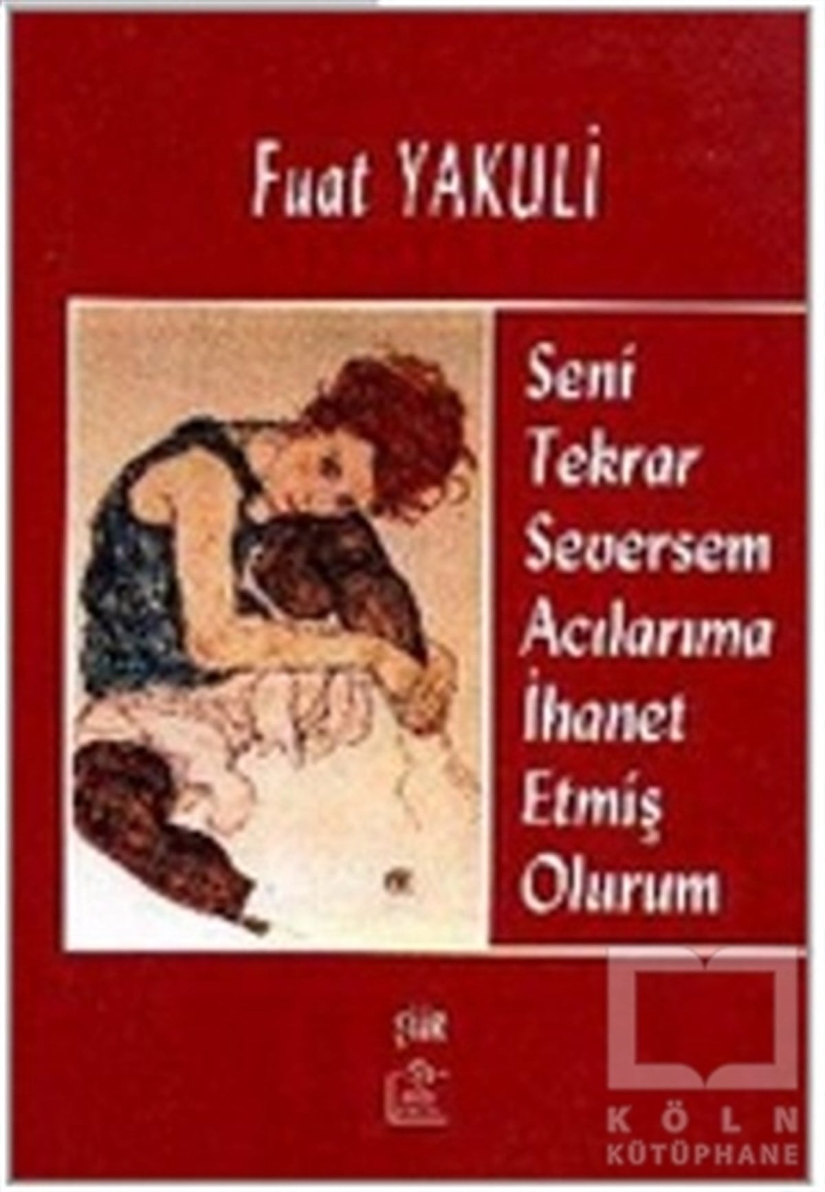 Fuat YakuliŞiirSeni Tekrar Seversem Acılarıma İhanet Etmiş Olurum