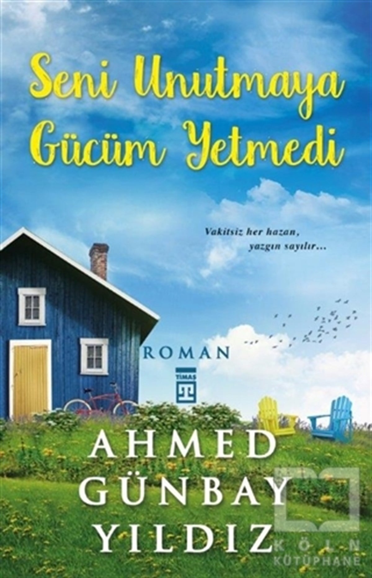 Ahmed Günbay YıldızTürk EdebiyatıSeni Unutmaya Gücüm Yetmedi