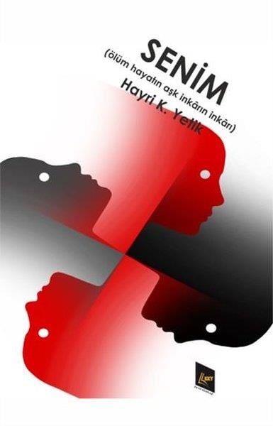 Hayri K. YetikTürk ŞiiriSenim (Ölüm Hayatın Aşk İnkarın İnkarı)