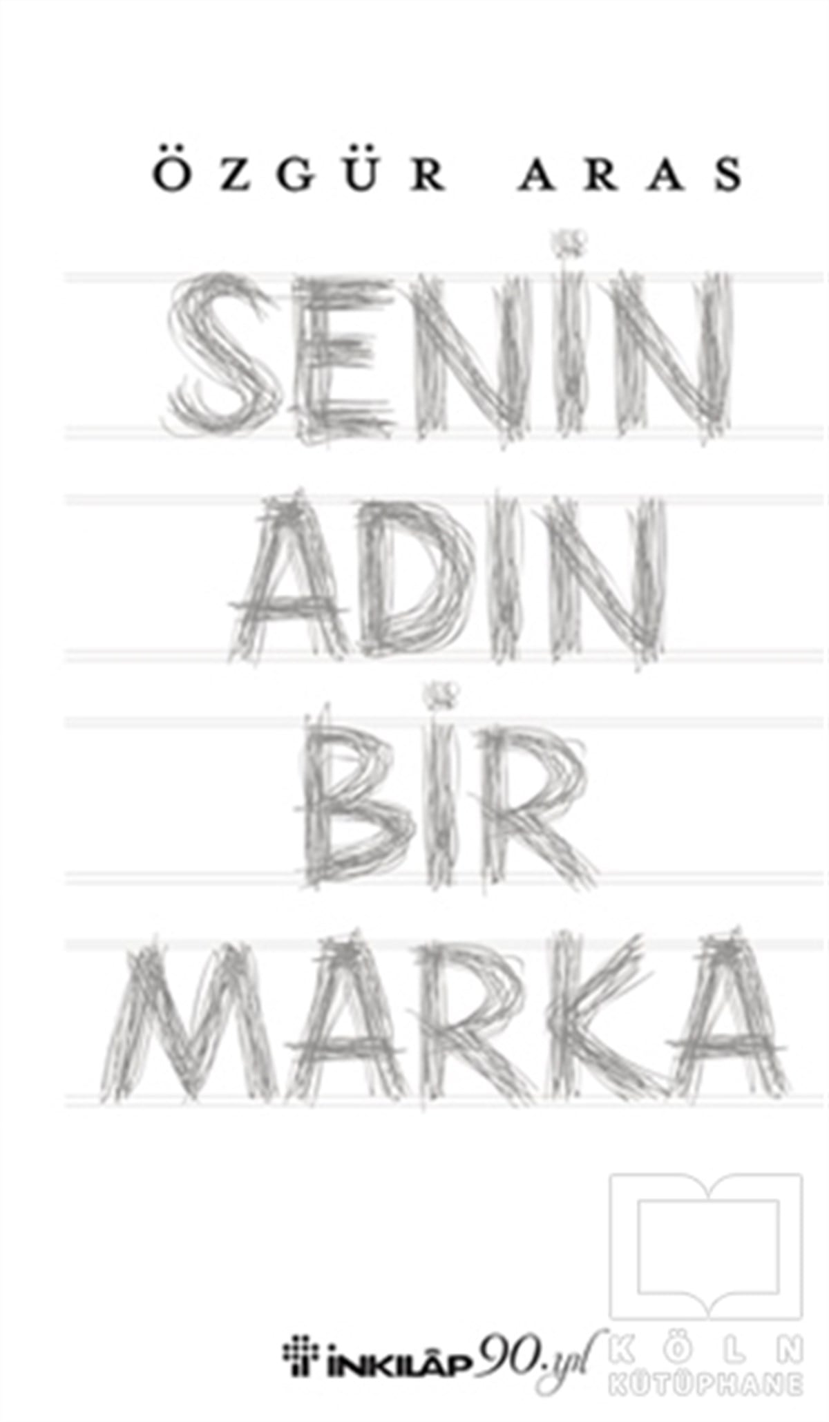 Özgür ArasDenemeSenin Adın Bir Marka