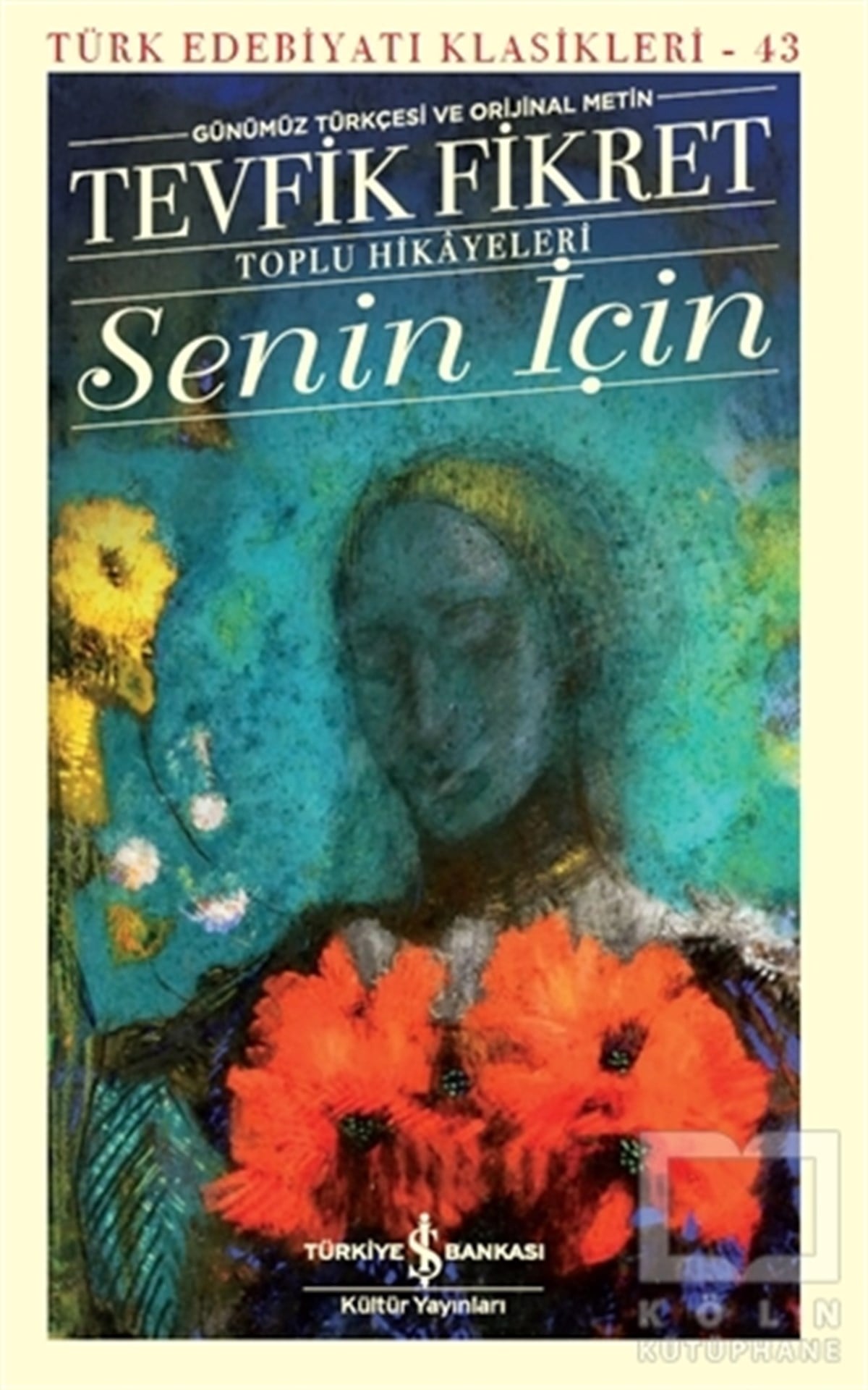 Tevfik FikretDünya Klasikleri & Klasik KitaplarSenin İçin (Günümüz Türkçesi Orijinal Metin)