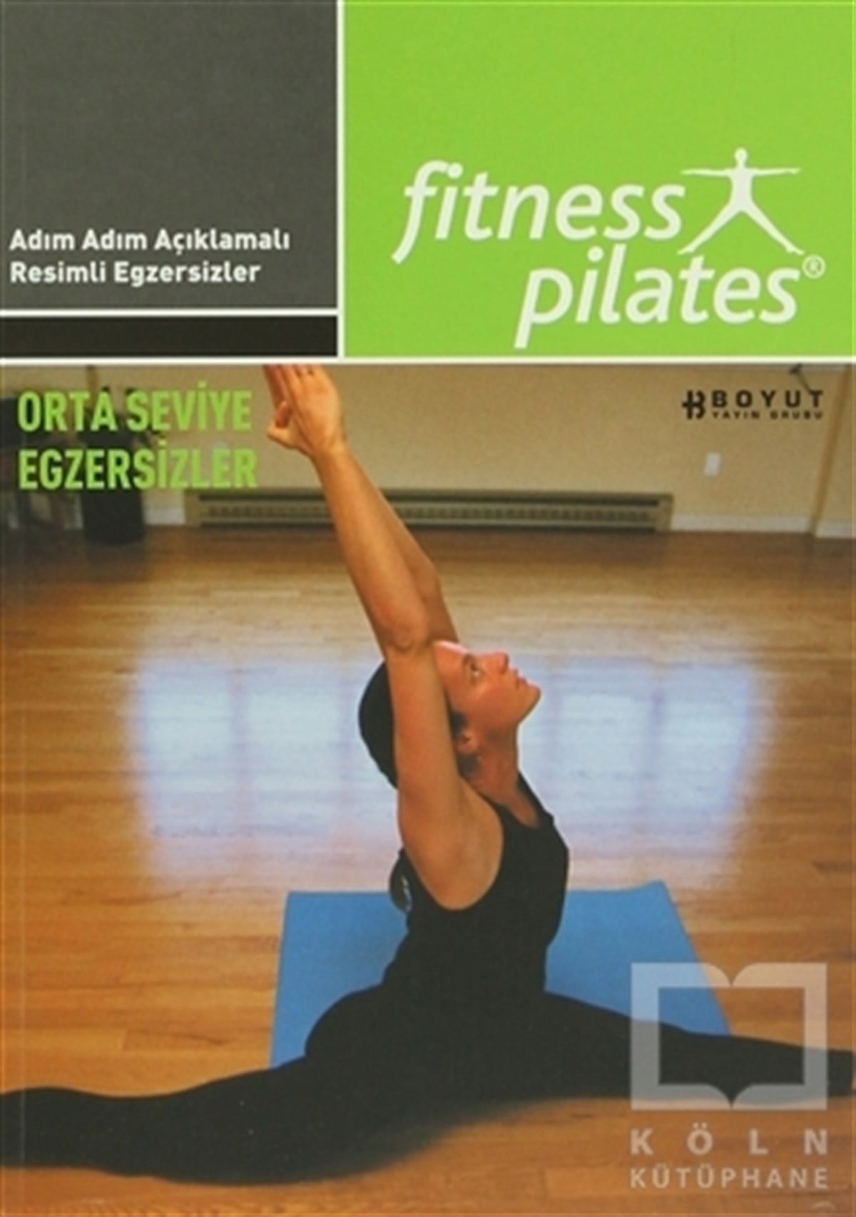 KolektifDiğerSenin Seçimin Pilates - Herkes İçin Pilates Orta Seviye Program Egzersizleri Sistem 17 Haftada 3 Gün, Günde 40 Dakika