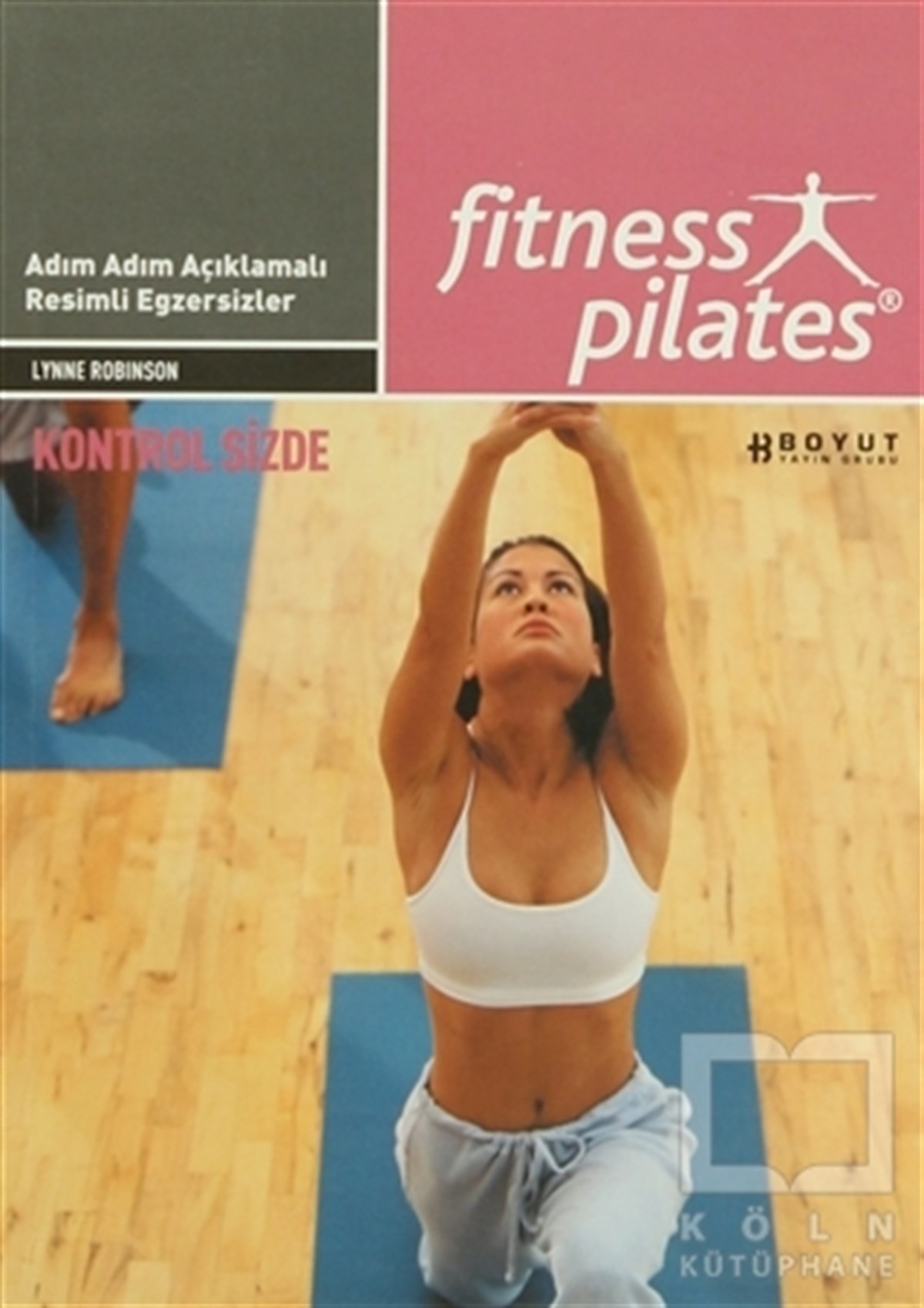 KolektifDiğerSenin Seçimin Pilates - Kontrol Sizde Pilates Yeni Bir Başlangıç