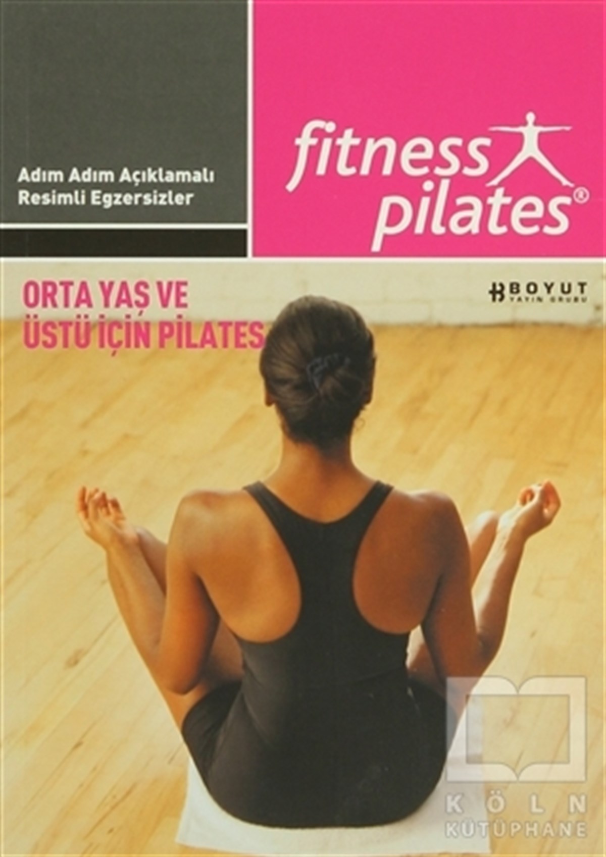 KolektifDiğerSenin Seçimin Pilates - Orta Yaş ve Üstü İçin Pilates Orta Seviye Egzersizleri