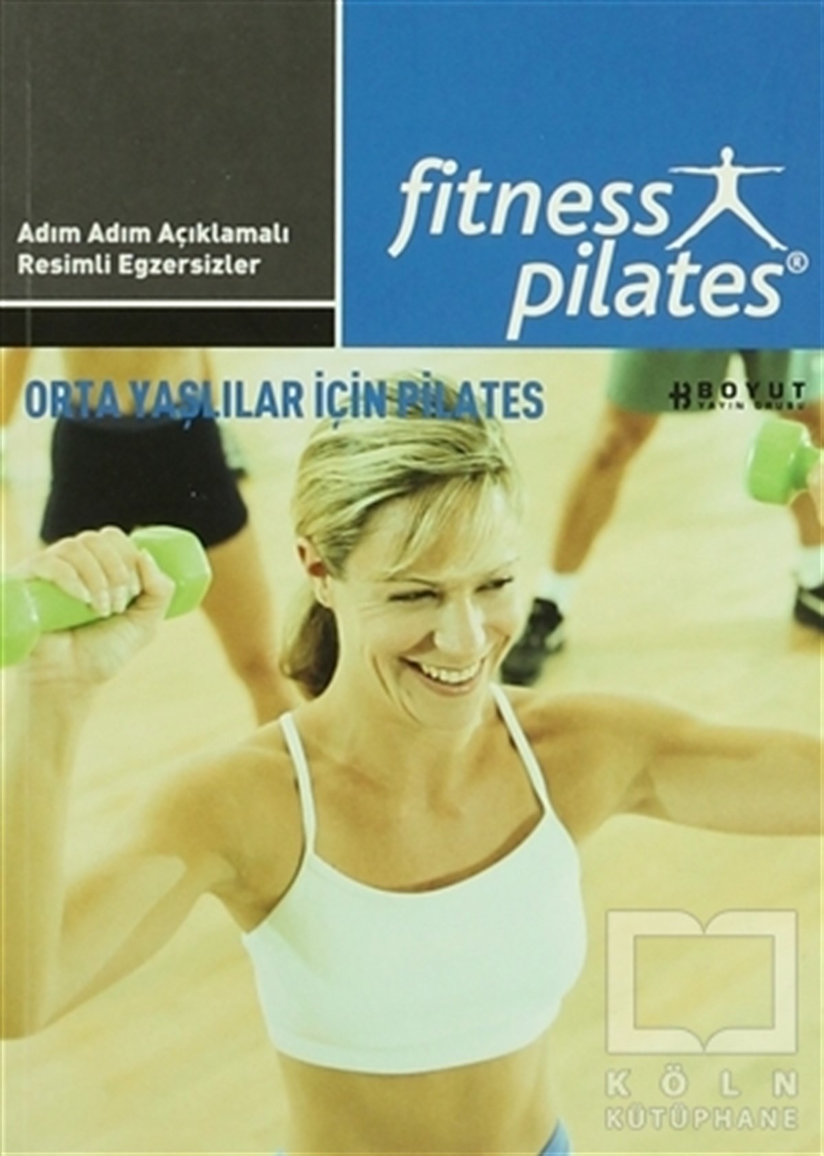 KolektifDiğerSenin Seçimin Pilates - Orta Yaşlılar İçin Pilates Başlangıç Egzersizleri