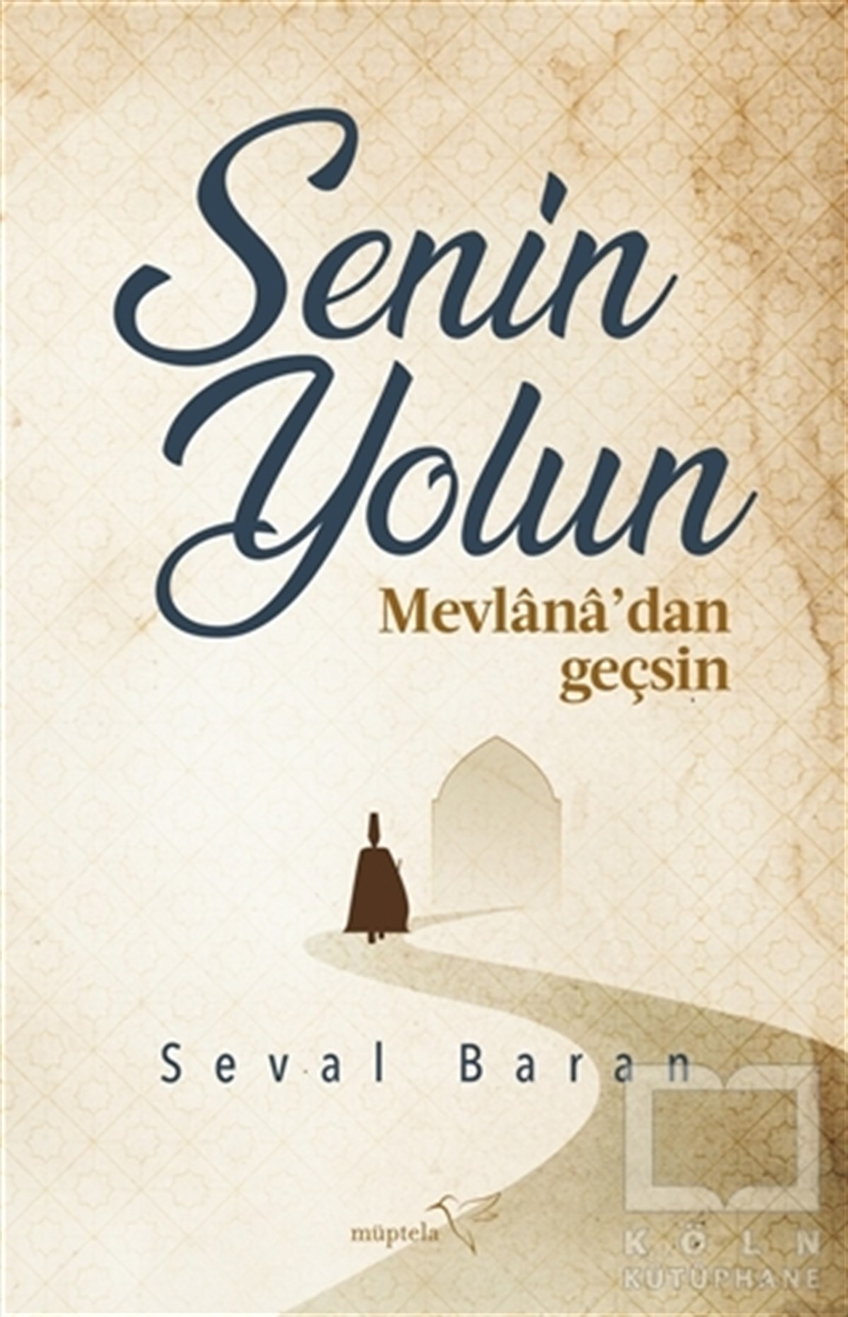 Seval BaranKişisel Gelişim KitaplarıSenin Yolun Mevlana'dan Geçsin