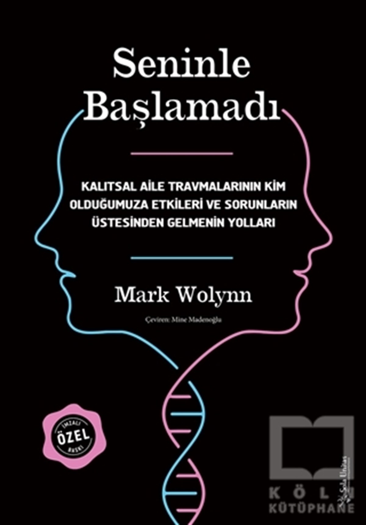 Mark WolynnGenel Psikoloji KitaplarıSeninle Başlamadı - İmzalı ve Ciltli Özel Baskı