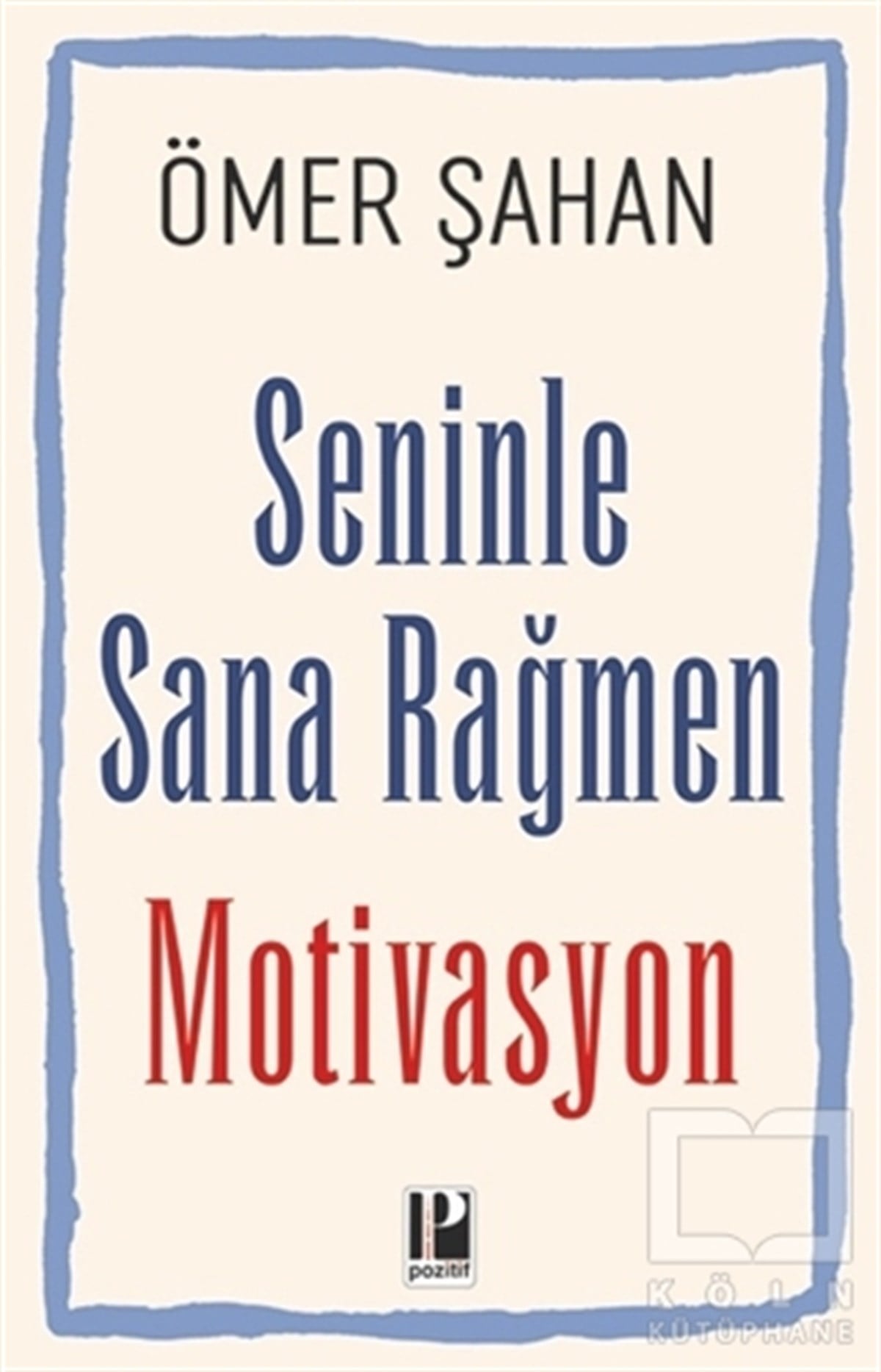Ömer ŞahanTürkçe RomanlarSeninle Sana Rağmen Motivasyon
