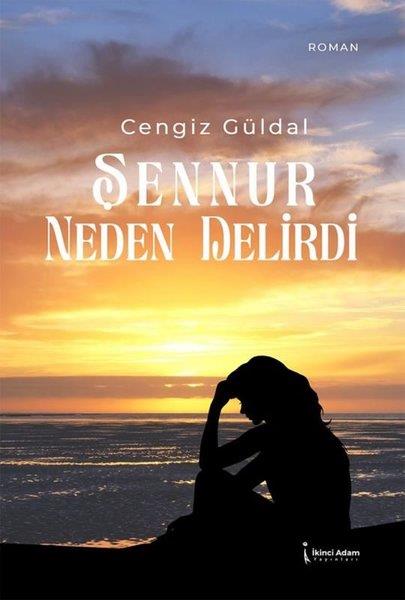Cengiz GüldalTürk RomaniŞennur Neden Delirdi
