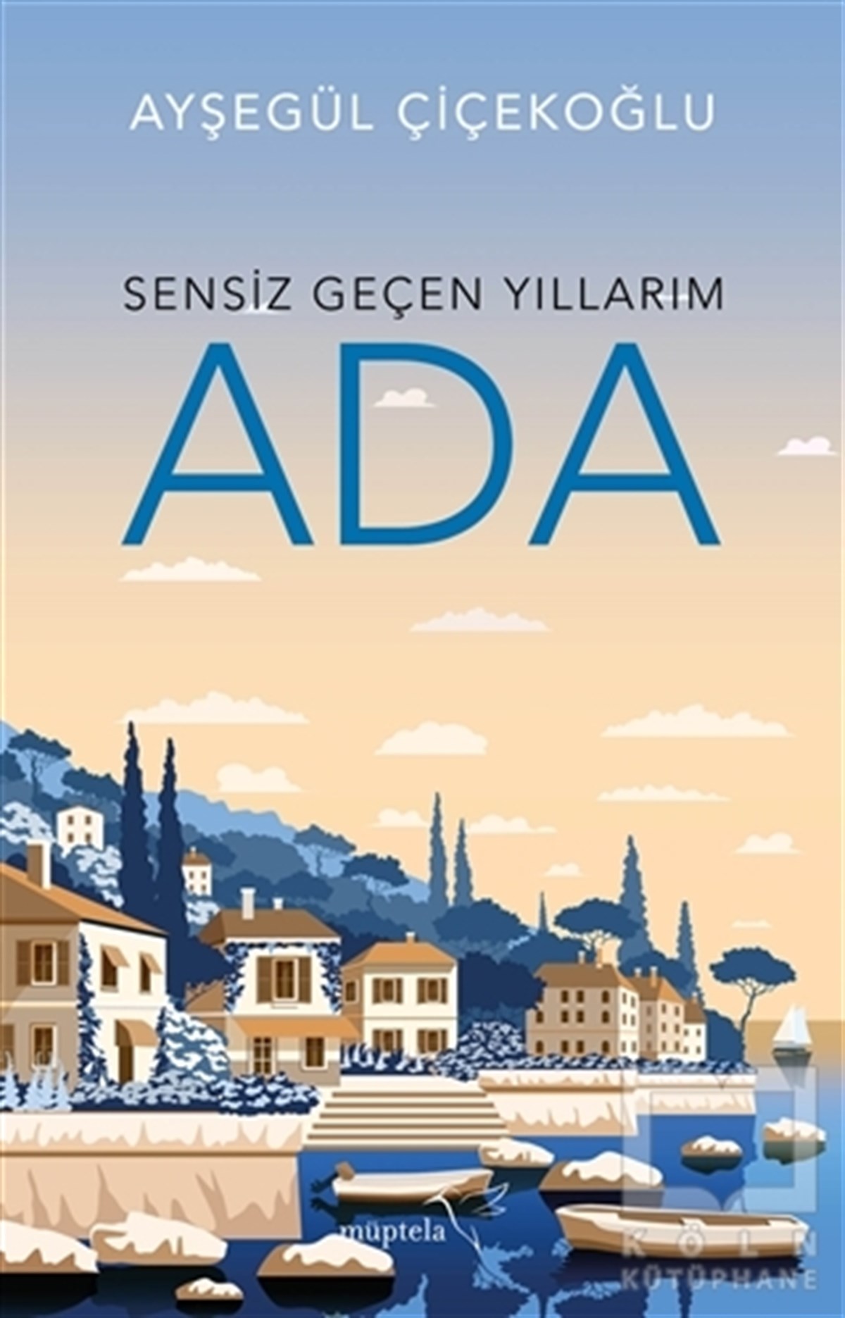 Ayşegül ÇiçekoğluRomanSensiz Geçen Yıllarım - Ada