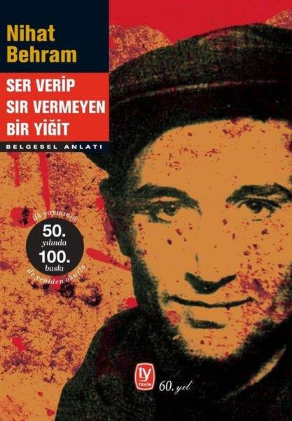 Nihat BehramAnlatıSer Verip Sır Vermeyen Bir Yiğit