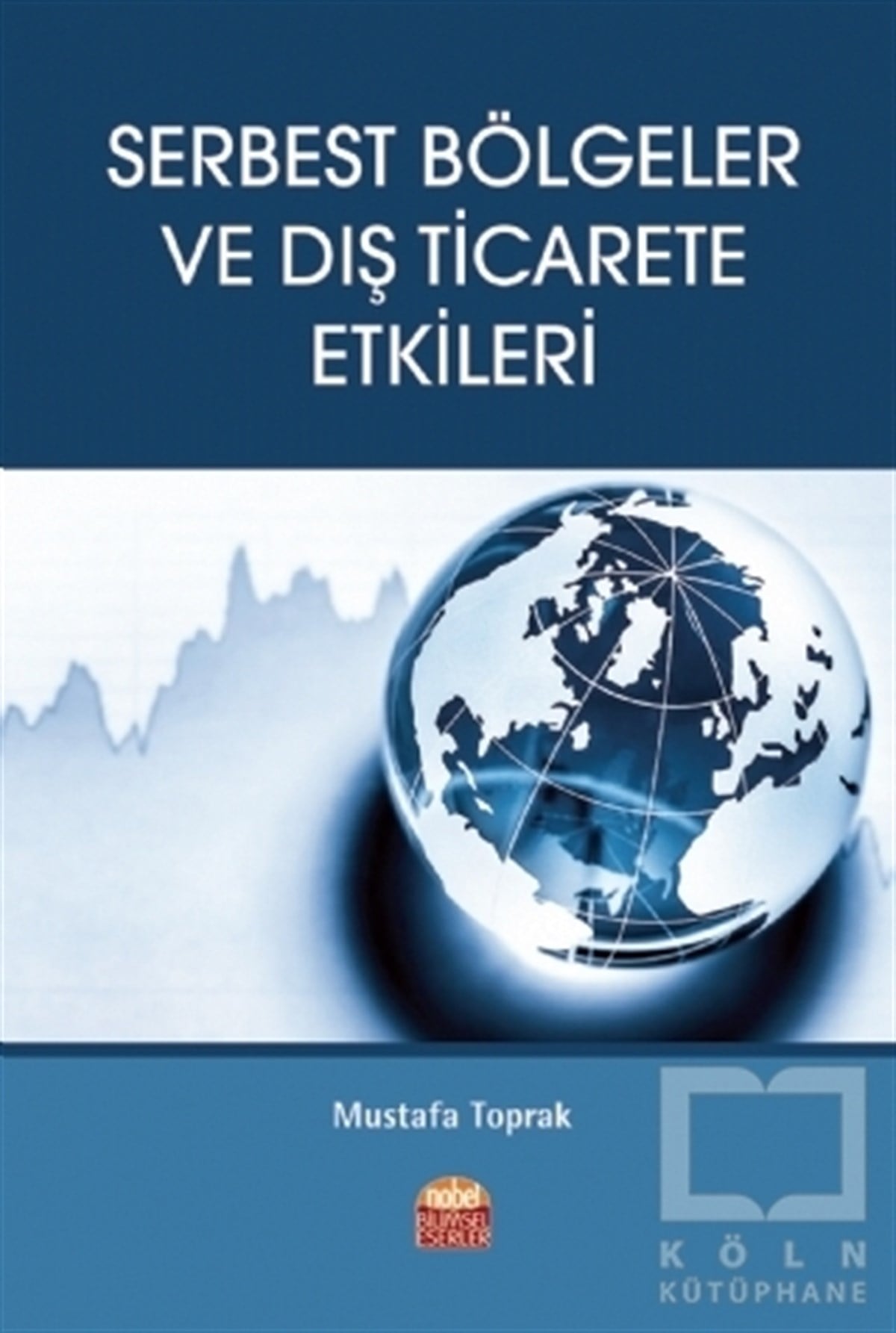 Mustafa ToprakAkademikSerbest Bölgeler ve Dış Ticarete Etkileri