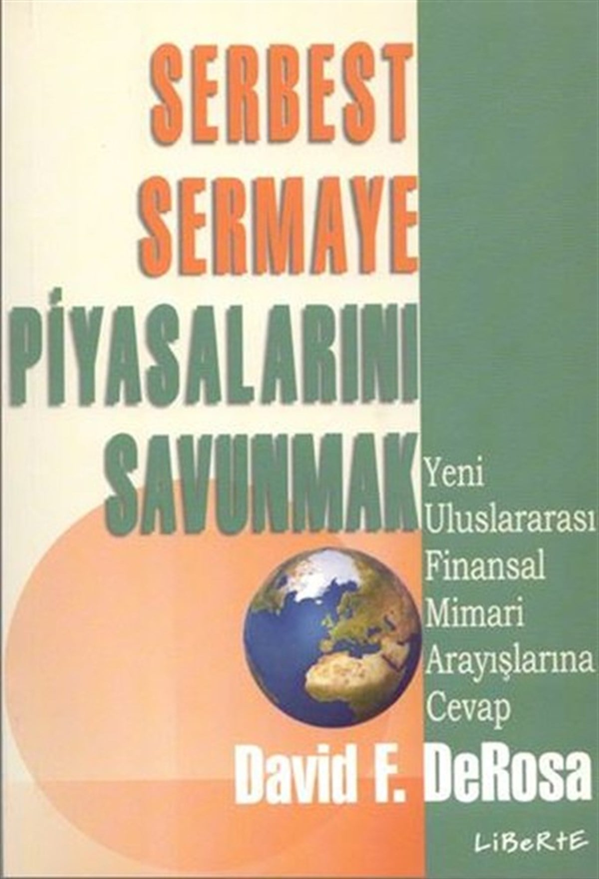 Güven DeliceEkonomi KitaplarıSerbest Sermaye Piyasalarını Savunm