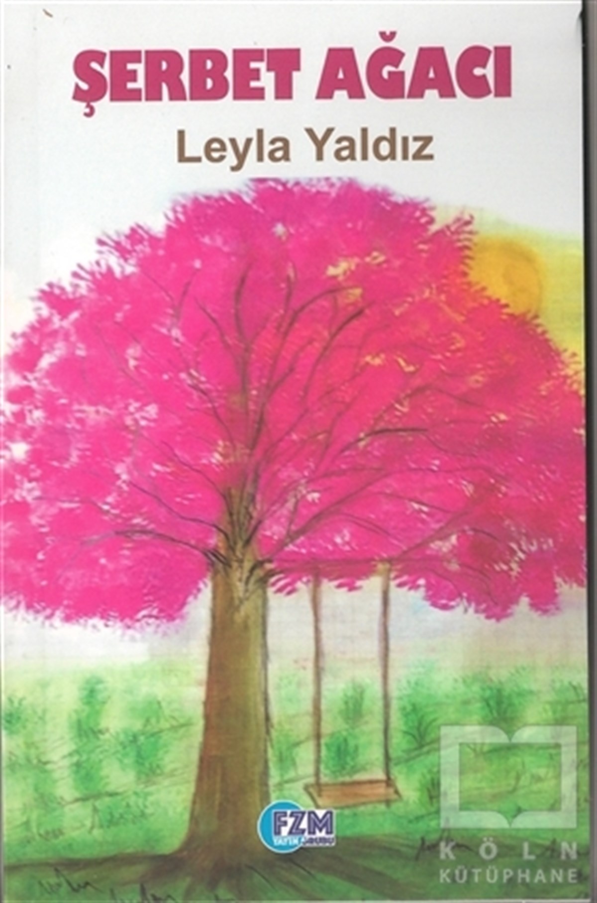Leyla YaldızÇocuk RomanlarıŞerbet Ağacı
