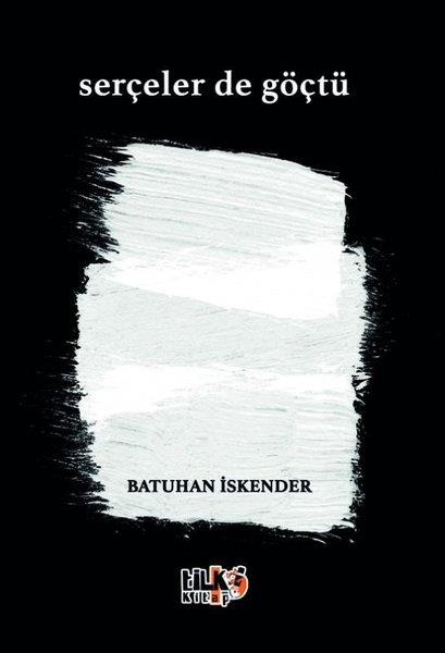 Batuhan İskenderTürk ŞiiriSerçeler de Göçtü