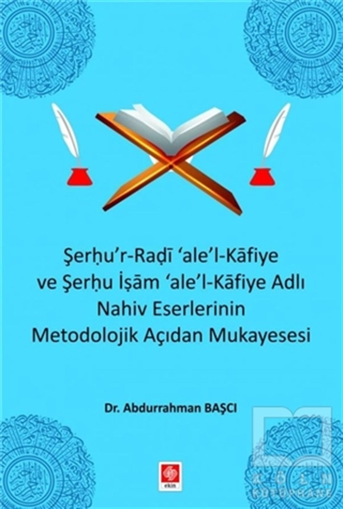 Abdurrahman BaşcıAkademikŞerhu'r-Radi 'ale'-l Kafiye ve Şerhu İşam 'ale'-Kafiye Adlı Nahiv Eserlerinin Metodolojik Açıdan Mukayesesi