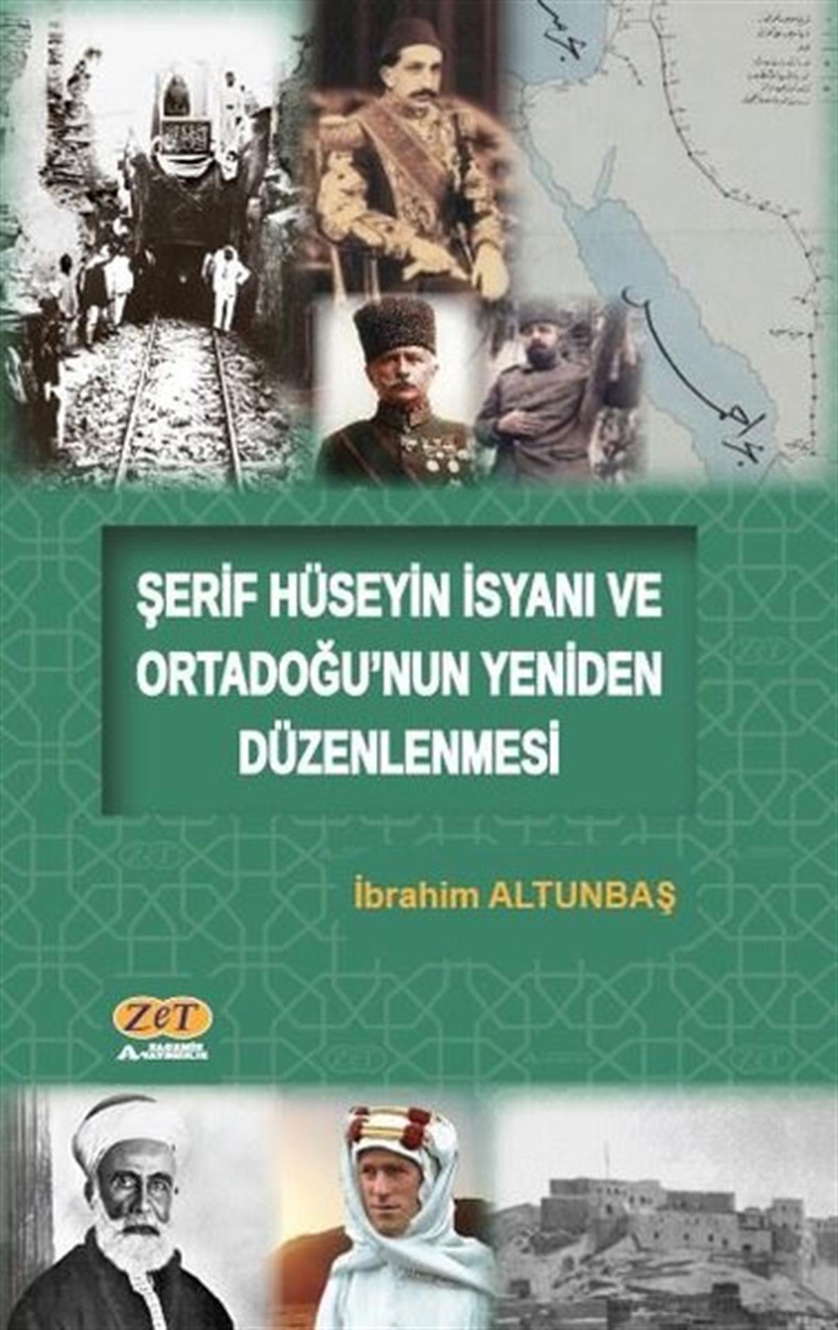 İbrahim AltunbaşDünya TarihiŞerif Hüseyin İsyanı ve Ortadoğu'nun Yeniden Düzenlenmesi