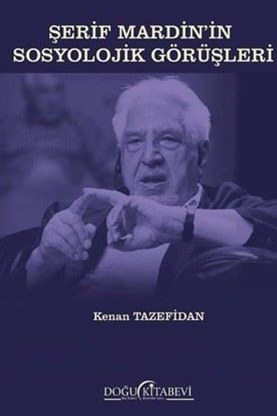 Kenan TazefidanSosyoloji KitaplarıŞerif Mardin'in Sosyolojik Görüşleri