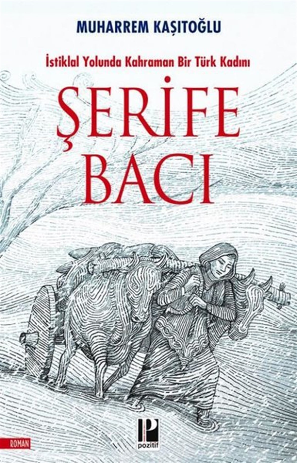 Muharrem KaşıtoğluTürkiye RomanŞerife Bacı - İstiklal Yolunda Kahraman Bir Türk Kadını