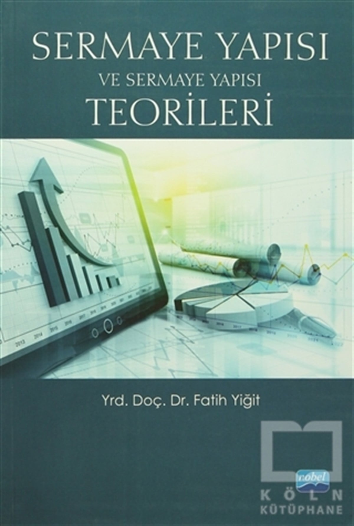 Fatih YiğitAraştırma-İnceleme-KuramSermaye Yapısı ve Sermaye Yapısı Teorileri