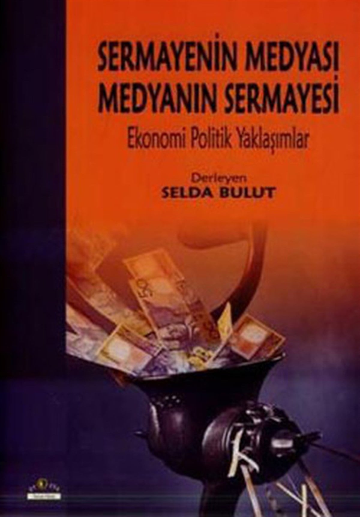 Selda BulutEkonomi KitaplarıSermayenin Medyası Medyanın Sermayesi