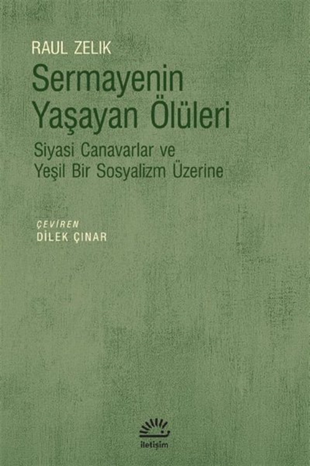Raul ZelikDünya Siyaseti ve PolitikasıSermayenin Yaşayan Ölüleri - Siyasi Canavarlar ve Yeşil Bir Sosyalizm Üzerine