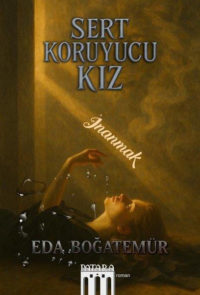 Eda BoğatemürTürk RomaniSert Koruyucu Kız - İnanmak