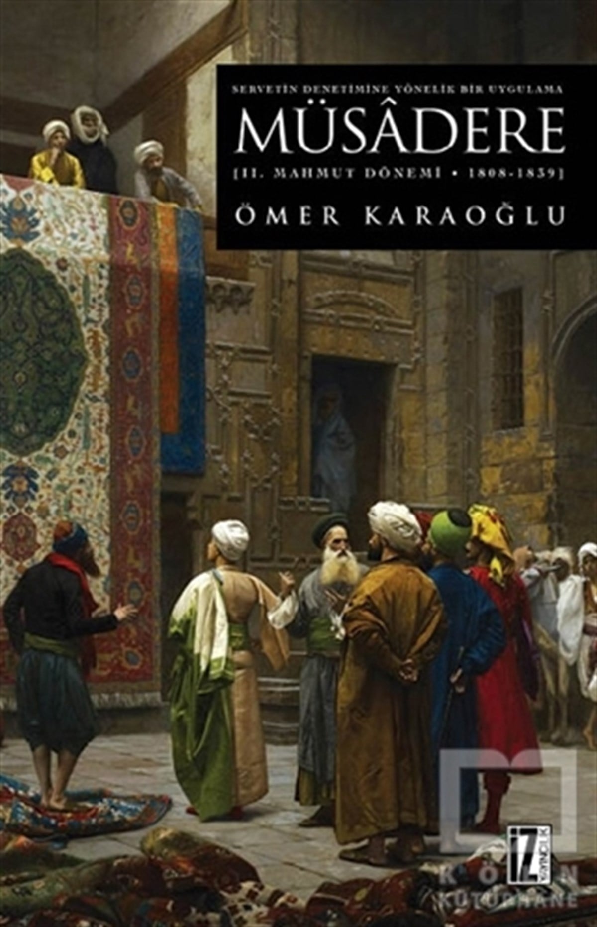 Ömer KaraoğluOsmanlı TarihiServetin Denetimine Yönelik Bir Uygulama Müsadere