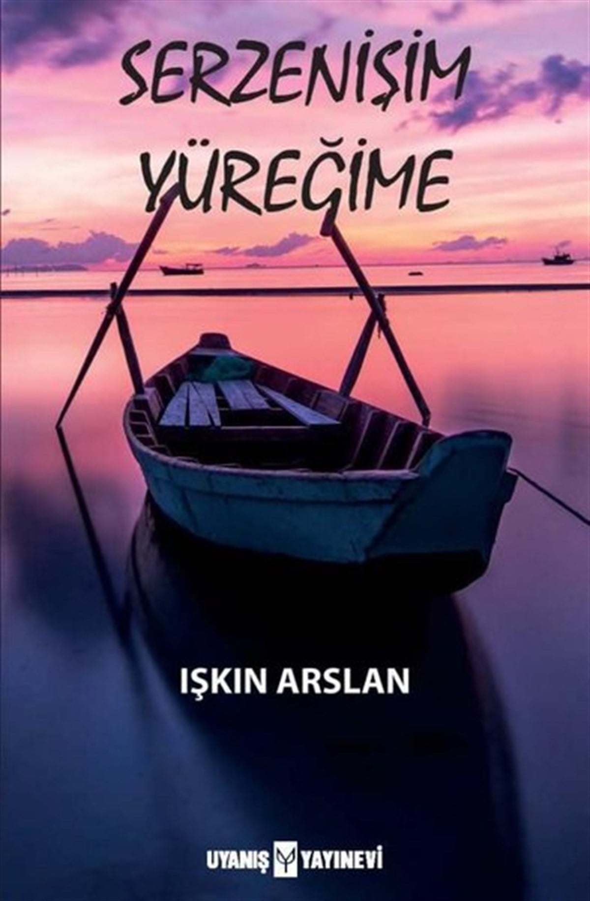 Işkın ArslanDeneme KitaplarıSerzenişim Yüreğime